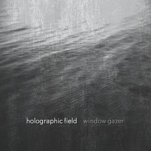 Holographic Field - Window Gazer - cover-2015